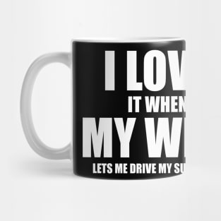 i love it when my wife lets me drive my supercar Mug